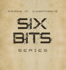 Six Bits, Another Six Bits and Six Bits More By Frank M. Chapman - Click Image to Close